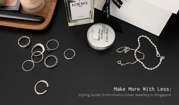 Make more with less: Styling guide to minimalist silver jewellery in Singapore